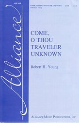 Come O Thou Traveler Unknown SATB choral sheet music cover